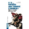 livre et si - napoléon avait triomphé à waterloo ? - l'histoire de france revue et corrigée