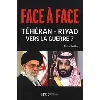 livre face à face téhéran - riyad vers la guerre ?