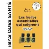 livre les huiles essentielles qui soignent - 60 pas - à - pas illustrés