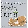 livre ne t'inquiète pas petit ours