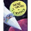 livre noé et l'arche de l'espace
