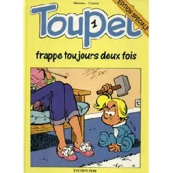 livre toupet n°1 : toupet frappe toujours deux fois
