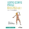 livre votre corps parle : ecoutez - le !