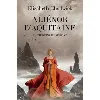 livre aliénor d'aquitaine - tome 2 - l'automne d'une reine