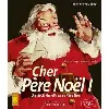 livre cher père noël ! un siècle de lettres au père noël