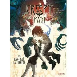 livre creepy past - tome 5 - par - delà la lumière