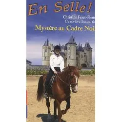 livre en selle ! tome 18 - mystère au cadre noir