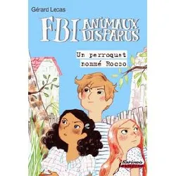 livre fbi animaux disparus - un perroquet nommé rocco