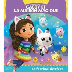 livre gabby et la maison magique - le festival des fées