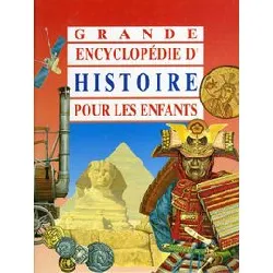 livre grande encyclopédie d'histoire pour les enfants