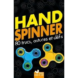 livre hand spinner - 80 trucs, astuces et défis !
