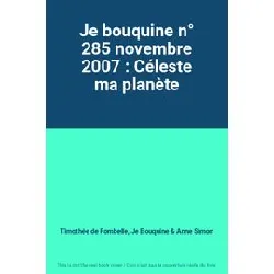 livre je bouquine n° 285 novembre 2007 : céleste ma planète
