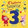livre l'histoire surprise de mes 3 ans