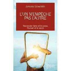 livre l'un n'empeche pas l'autre - reconcilier l'ame et le corps