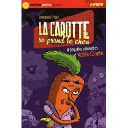 livre la carotte se prend le chou 4 enquetes vitaminees d'achille carotte