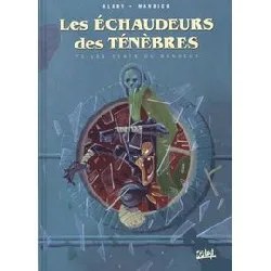 livre les échaudeurs des ténèbres tome 1 - les dents du bonheur