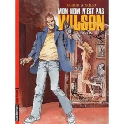 livre mon nom n'est pas wilson - tome 3 - berlin