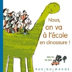 livre nous, on va à l'école en dinosaure !