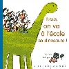 livre nous, on va à l'école en dinosaure !