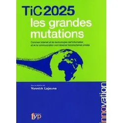 livre tic 2025 : les grandes mutations