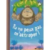 livre tu ne peux pas m'attraper !