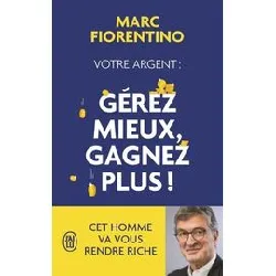 livre votre argent : gérer mieux, gagnez plus !
