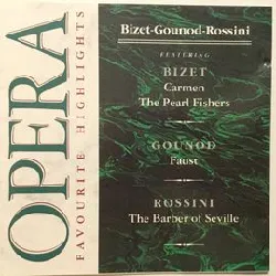 cd opera favourite hightlights. bizet - gounod - rossini featuring bizet carmen the pearl fishers gounod faust rossini the barber 