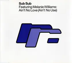 cd sub sub featuring melanie williams - ain't no love (ain't no use) (1993)