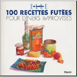 livre 100 recettes futées pour dîners improvisés