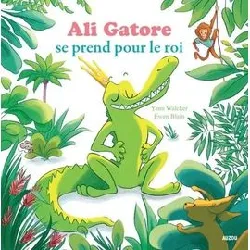 livre ali gatore se prend pour le roi