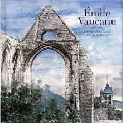 livre emile vaucanu ( 1864 - 1894), graveur - dessinateur d'ici et d'ailleurs