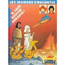 livre il faut sauver arkadia!