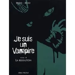 livre je suis un vampire tome 4 - la résolution