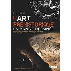 livre l'art préhistorique en bd - de l'aurignacien au magdalénien