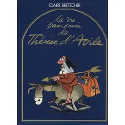 livre la vie passionnée de thérèse d'avila