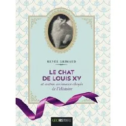 livre le chat de louis xv et autres animaux choyés de l'histoire - version illustrée