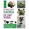 livre le petit traité rustica de l'art floral