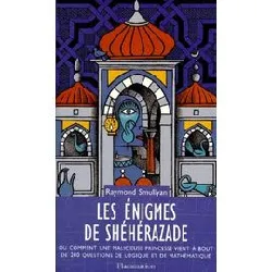 livre les enigmes de scheherazade ou comment une malicieuse princesse vient a bout de 200 questions de log