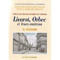 livre livarot, orbec et leurs environs (notices sur diverses localités du calvados)