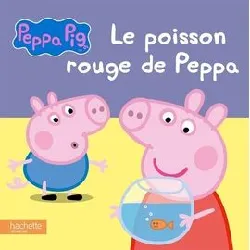livre peppa pig - le poisson rouge de peppa (tc)