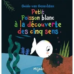 livre petit poisson blanc à la découverte des cinq sens