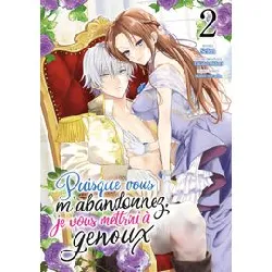 livre puisque vous m'abandonnez, je vous mettrai à genoux - tome 02