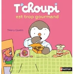 livre t'choupi est trop gourmand