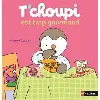 livre t'choupi est trop gourmand