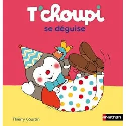 livre t'choupi se déguise