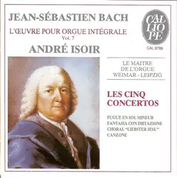 cd jean - sébastien bach, andré isoir - l'œuvre pour orgue intégrale vol. 7 : le maître de l'orgue weimar - leipzig . les cinq con