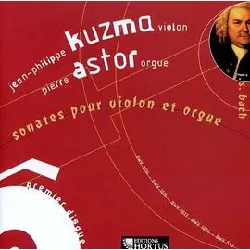 cd son. pour violon & orgue bwv 1014, 1015, 1017, 1004 & 542 kuzma, violon & astor, orgue