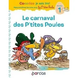 livre cocorico je sais lire ! 1res lectures avec les p'tites poules - le carnaval des p'tites poules niveau1