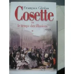 livre cosette ou le temps des illusions - roman