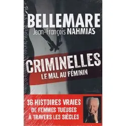 livre criminelles - le mal au féminin - bellemare